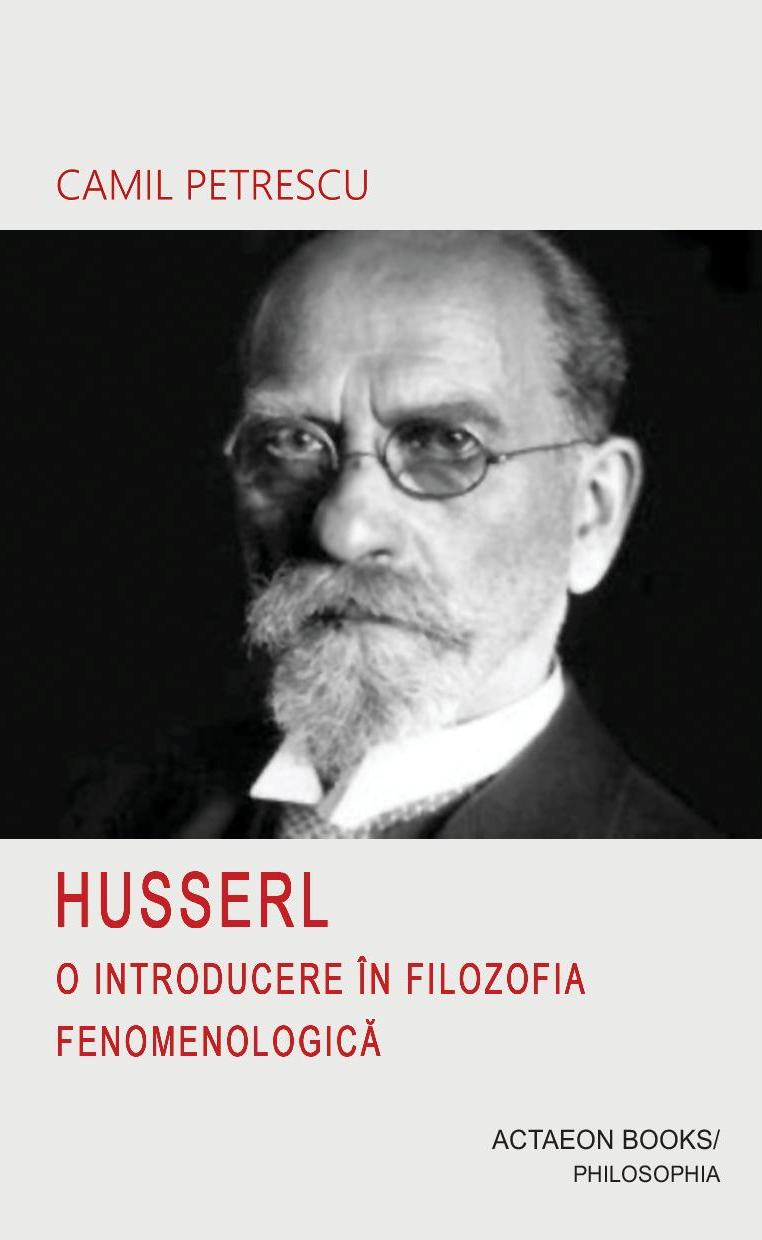 CAMIL PETRESCU HUSSERL. O INTRODUCERE ÎN FILOZOFIA FENOMENOLGICĂ‚